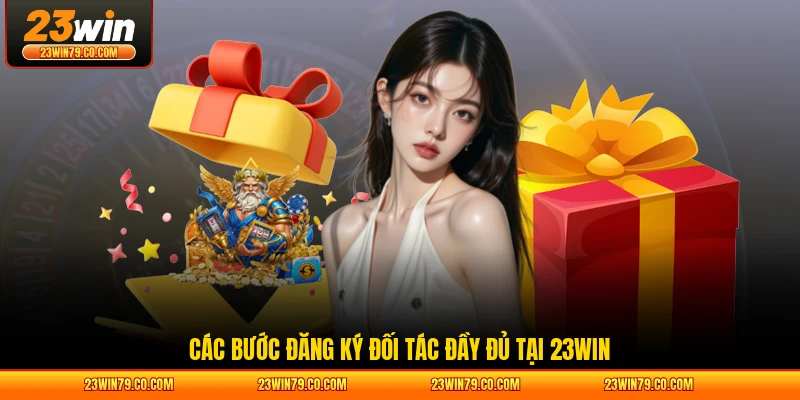 Các bước đăng ký đối tác đầy đủ tại 23WIN