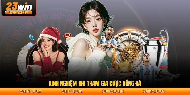 Kinh nghiệm khi tham gia cược bóng đá