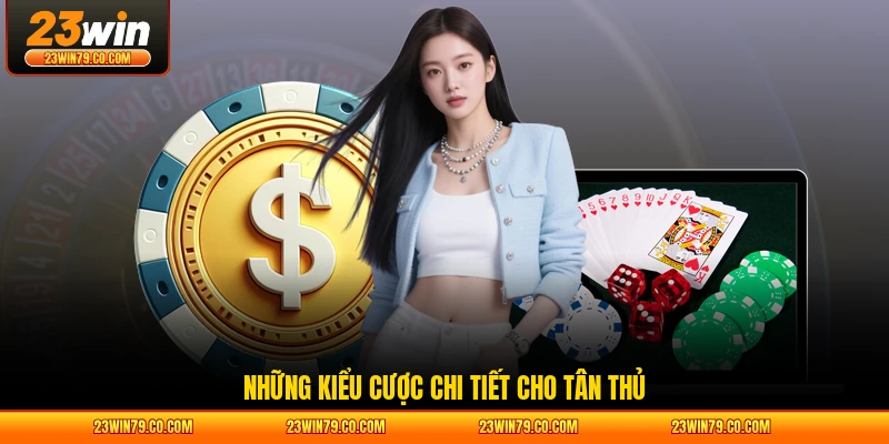 Những kiểu cược chi tiết cho tân thủ